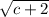 \sqrt{c+2}