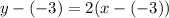 y - (-3) = 2 (x - (-3))