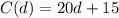 C(d) = 20d + 15