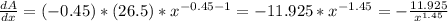 \frac{dA}{dx} =(-0.45)*(26.5)*x^{-0.45-1} =-11.925*x^{-1.45} =-\frac{11.925}{x^{1.45} }