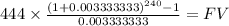 444 \times \frac{(1+0.003333333)^{240} -1}{0.003333333} = FV\\