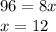 96=8x\\x=12