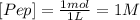 [Pep]= \frac{1mol}{1L}=1M