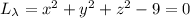 L_\lambda=x^2+y^2+z^2-9=0