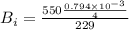 B_{i} = \frac{550\frac{0.794\times 10^{- 3}}{4}}{229}