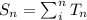 S_{n} = \sum_{i}^{n} T_{n}