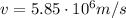 v=5.85\cdot 10^6 m/s