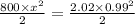 \frac{800\times x^2}{2}=\frac{2.02\times 0.99^2}{2}