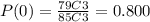 P(0)=\frac{79C3}{85C3}=0.800