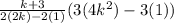 \frac{k + 3}{2(2k) - 2(1)}(3(4k^{2}) - 3(1))