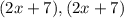 (2x+7),(2x+7)