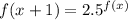 f(x+1) = 2.5^{f(x)}