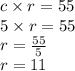 c \times r=55\\5 \times r=55\\r=\frac{55}{5}\\ r=11