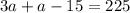 3a+a-15=225