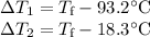 \Delta T_{1} = T_{\text{f}} - 93.2 ^{\circ}\text{C}\\\Delta T_{2} = T_{\text{f}} - 18.3 ^{\circ}\text{C}