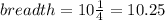 breadth=10\frac{1}{4}=10.25