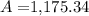 A = $1,175.34