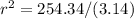 r^{2}=254.34/(3.14)