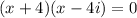 (x + 4)(x - 4i)= 0