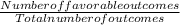 \frac{Number of favorable outcomes}{Total number of outcomes}