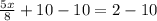 \frac{5x}{8}+10-10=2-10