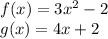 f (x) = 3x ^ 2-2\\g (x) = 4x + 2