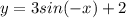 y=3sin(-x)+2