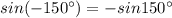 sin (-150^{\circ})=-sin 150^{\circ}