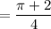 =\dfrac{\pi+2}{4}