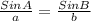 \frac{SinA}{a} =\frac{Sin B}{b}