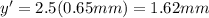 y' = 2.5 (0.65 mm)=1.62 mm