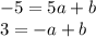 -5=5a+b\\&#10;3=-a+b\\&#10;