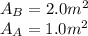 A_B = 2.0 m^2\\A_A = 1.0 m^2