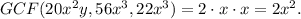 GCF(20x^2y,56x^3,22x^3)=2\cdot x\cdot x=2x^2.