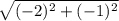 \sqrt{(-2)^{2} + (-1)^{2} }