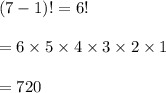 (7-1)!=6!\\\\=6\times 5\times 4\times 3\times 2\times 1\\\\=720