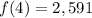 f(4)=2,591