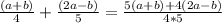 \frac{(a+b)}{4} +\frac{(2a-b)}{5}=\frac{5(a+b)+4(2a-b)}{4*5}