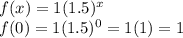 f(x)=1(1.5)^{x}\\f(0)=1(1.5)^{0}=1(1)=1