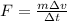 F=\frac{m \Delta v}{\Delta t}