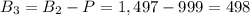 B_{3}=B_{2}-P=1,497-999=498