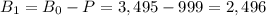 B_{1}=B_{0}-P=3,495-999=2,496