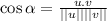 \cos{\alpha} = \frac{u.v}{||u||||v||}