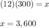 (12)(300)=x\\\\x=3,600