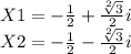 X1=-\frac{1}{2} +\frac{ \sqrt[2]{3} }{2}i\\X2=-\frac{1}{2} -\frac{ \sqrt[2]{3} }{2}i