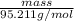 \frac{mass}{95.211 g/mol}