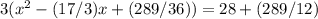 3(x^{2} -(17/3)x+(289/36))=28+(289/12)