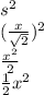 s^2\\(\frac{x}{\sqrt{2}})^2\\\frac{x^2}{2}\\\frac{1}{2}x^2