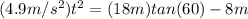 (4.9m/s^2)t^2=(18m)tan(60)-8m