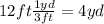 12ft\frac{1yd}{3ft} =4yd